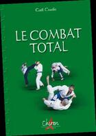 Couverture du livre « Le combat total » de Gael Coadic aux éditions Chiron