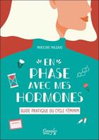 Couverture du livre « En phase avec mes hormones : guide pratique du cycle féminin » de Marjorie Malgras aux éditions Dangles