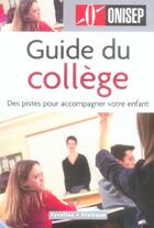 Couverture du livre « Guide du collège ; des pistes pour accompagner votre enfant » de Onisep aux éditions Eyrolles
