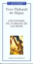 Couverture du livre « L'économie, fil d'Ariane de l'Europe » de Yves-Thibault De Silguy aux éditions Presses De Sciences Po