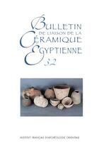 Couverture du livre « Bulletin de liaison de la céramique égyptienne Tome 32 » de Sylvie Marchand aux éditions Ifao