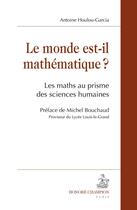 Couverture du livre « Le monde est-il mathématique ? les maths au prisme des sciences humaines » de Antoine Houlou-Garcia aux éditions Honore Champion