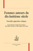 Couverture du livre « Femmes auteurs du dix-huitième siècle ; nouvelles approches critiques » de  aux éditions Honore Champion