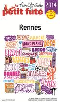 Couverture du livre « GUIDE PETIT FUTE ; CITY GUIDE ; Rennes (édition 2014) » de  aux éditions Le Petit Fute