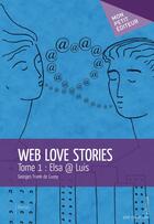 Couverture du livre « Web love stories Tome 1 ; Elsa et Luis » de De Cuzey Georges aux éditions Publibook