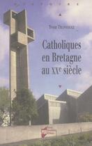 Couverture du livre « Catholiques en bretagne au xxe siècle » de Yvon Tranvouez aux éditions Pu De Rennes