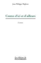 Couverture du livre « Contes d'ici et d'ailleurs » de Jean-Philippe Migliore aux éditions Editions Du Panthéon