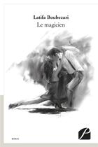 Couverture du livre « Le magicien » de Latifa Boubezari aux éditions Editions Du Panthéon