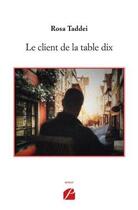 Couverture du livre « Le client de la table dix » de Rosa Taddei aux éditions Editions Du Panthéon