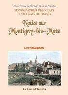 Couverture du livre « Notice sur Montigny-les-Metz » de Leon Maujean aux éditions Livre D'histoire