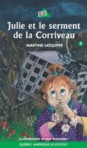 Couverture du livre « Julie et le serment de la corriveau » de Latulipe Marie aux éditions Quebec Amerique