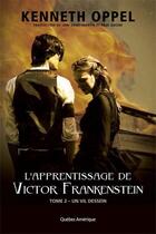 Couverture du livre « L'apprentissage de Victor Frankenstein t.2 ; un vil dessein » de Kenneth Oppel aux éditions Quebec Amerique