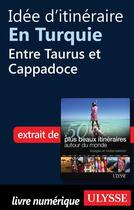 Couverture du livre « Idée d'itinéraire en Turquie : entre Taurus et Cappadoce » de  aux éditions Ulysse