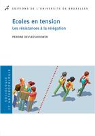 Couverture du livre « Ecoles en tension. les resistances a la relegation » de Devleeshouwer P. aux éditions Universite De Bruxelles