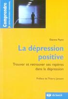 Couverture du livre « La dépression positive ; trouver et retrouver ses repères dans la dépression » de Payen aux éditions De Boeck