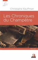 Couverture du livre « Les chroniques du champêtre » de Christophe Kauffman aux éditions Academia