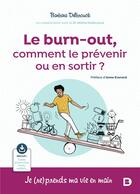 Couverture du livre « Le burn out, comment l'éviter et en sortir ? » de Michel Delbrouck et Barbara Delbrouck aux éditions De Boeck Superieur
