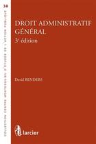 Couverture du livre « Droit administratif général (3e édition) » de David Renders aux éditions Bruylant