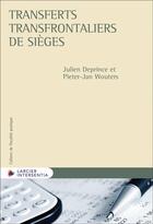 Couverture du livre « Cahiers de fiscalité pratique : Transferts transfrontaliers des sièges » de Julien Deprince et Piter-Jan Wouters aux éditions Larcier