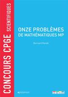 Couverture du livre « Concours CPGE scientifiques ; onze problèmes de mathématiques MP » de Bernard Rande aux éditions Rue Des Ecoles
