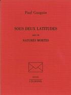 Couverture du livre « Sous Deux Latitudes » de Paul Gauguin aux éditions L'echoppe