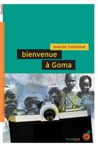 Couverture du livre « Bienvenue à Goma » de Isabelle Collombat aux éditions Rouergue