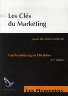 Couverture du livre « Les clés du marketing ; tout le marketin en 136 fiches (4e édition) » de Sophie Richard-Lanneyr aux éditions Genie Des Glaciers