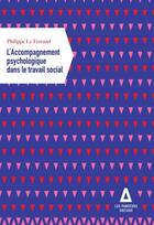 Couverture du livre « L'accompagnement psychologique dans le travail social » de Philippe Le Ferrand aux éditions Apogee