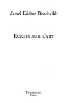 Couverture du livre « Ecrits sur l'art - jamel eddine bencheikh » de Bencheikh J E. aux éditions Tarabuste