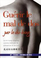 Couverture du livre « Guerir le mal de dos par le chi-kung » de Jwing-Ming (Dr) Yang aux éditions Budo