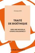 Couverture du livre « Traité de bioéthique ; vers une nouvelle utopie civilisatrice ? » de Byk Christian aux éditions Les Etudes Hospitalieres