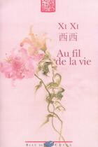 Couverture du livre « Au fil de la vie » de Xi Xi aux éditions Bleu De Chine