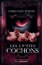 Couverture du livre « Les 3 p'tits cochons » de Christian Boivin aux éditions Contre-dires