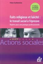 Couverture du livre « Faits religieux et laïcité ; le travail social à l'épreuve » de F. Guelamine aux éditions Esf Editeur