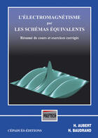 Couverture du livre « L'Electromagnetisme Par Les Schemas Equivalents » de Herve Aubert et Henri Baudrand aux éditions Cepadues