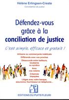 Couverture du livre « Défendez-vous grâce à la conciliation de justice » de Helene Erlingsen-Creste aux éditions Puits Fleuri