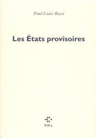 Couverture du livre « Les états provisoires » de Paul Louis Rossi aux éditions P.o.l