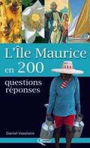 Couverture du livre « L'île Maurice en 200 questions-réponses » de Daniel Vaxelaire aux éditions Orphie