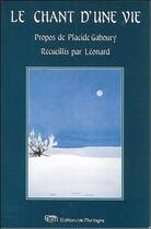 Couverture du livre « Le chant d'une vie ; propos de Placide Gaboury » de Leonard aux éditions De Mortagne