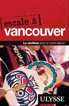 Couverture du livre « Escale à Vancouver » de  aux éditions Ulysse