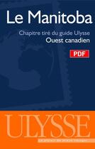 Couverture du livre « Le Manitoba ; chapitre tiré du guide Ulysse « ouest canadien » » de  aux éditions Ulysse