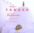 Couverture du livre « Voyage à Tanger, sur les pas de Delacroix » de Catherine Taralon et Marc Broussard aux éditions Garde Temps