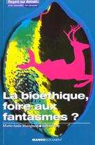 Couverture du livre « La Bioethique Foire Aux Fantasmes ; Les Jardins De Faber » de Marie-Aude Matignon et Soline Roy aux éditions Mango
