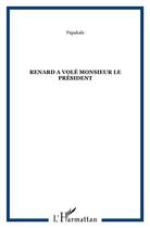 Couverture du livre « Renard a volé monsieur le president » de Papakais aux éditions Komedit