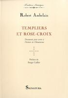 Couverture du livre « Templier et roses-croix » de Ambelain Robert aux éditions Signatura