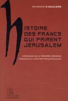 Couverture du livre « Histoire des francs qui prirent Jérusalem » de Raymond D' Aguilers aux éditions Perseides