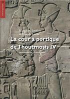 Couverture du livre « La cour à portique de Thoutmosis IV » de Francois Larche et Bernadette Letellier aux éditions Soleb