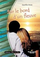 Couverture du livre « Sur le bord d'un fleuve » de Jacynthe-Annie aux éditions Lulu