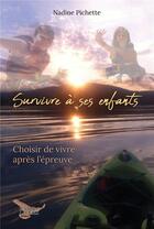 Couverture du livre « Survivre a ses enfants » de Nadine Pichette aux éditions Distribulivre