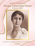 Couverture du livre « Maruca Cantacuzino Enesco, princesse rebelle » de Christine Colonna-Cesari aux éditions Editions Piatnitsa